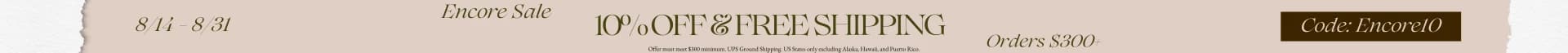 10%OFF & FREE SHIPPING ORDERS $300+