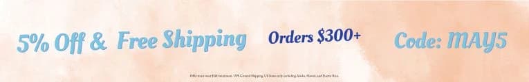 5%OFF & FREE SHIPPING ORDERS $300+